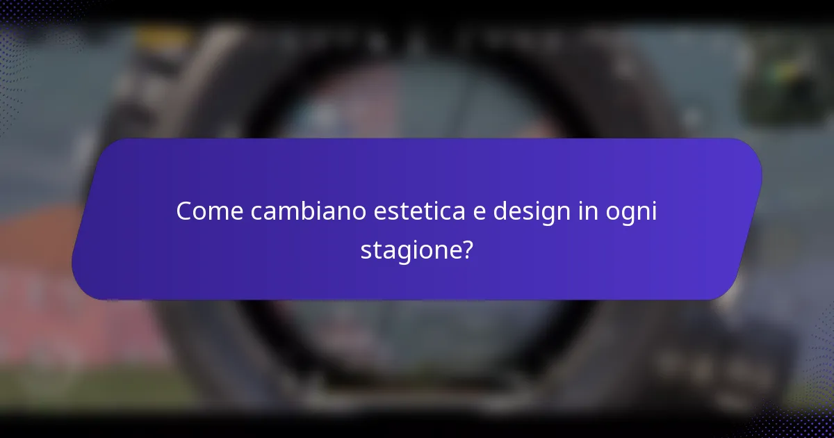 Come cambiano estetica e design in ogni stagione?