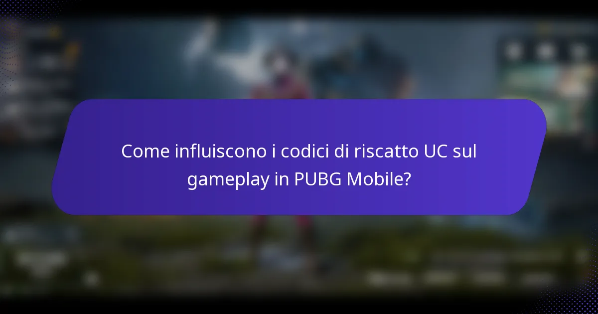 Come influiscono i codici di riscatto UC sul gameplay in PUBG Mobile?