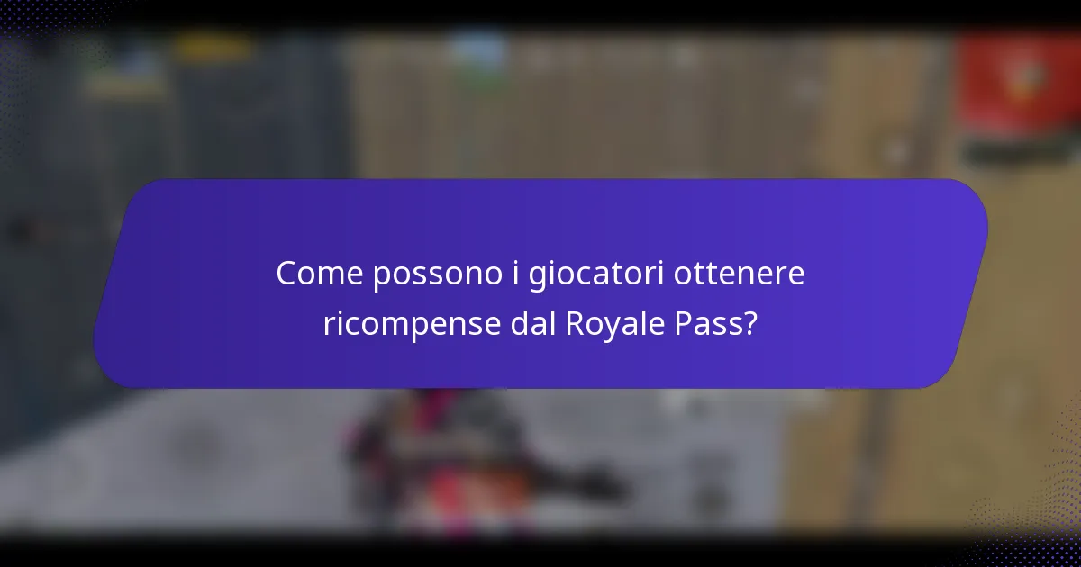 Come possono i giocatori ottenere ricompense dal Royale Pass?