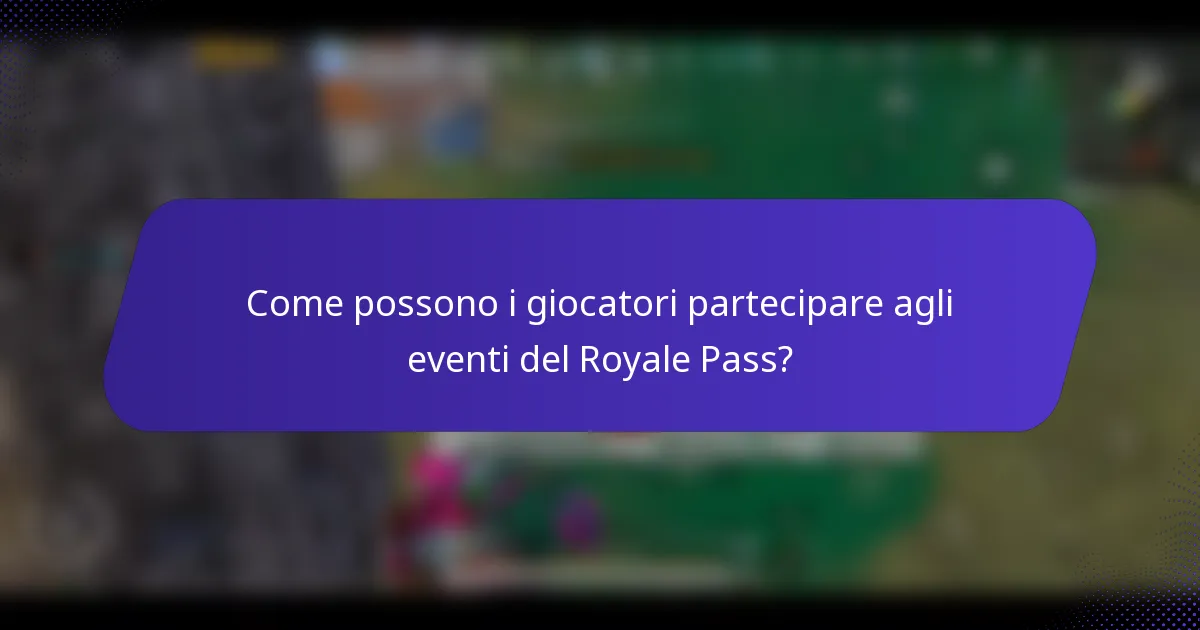 Come possono i giocatori partecipare agli eventi del Royale Pass?