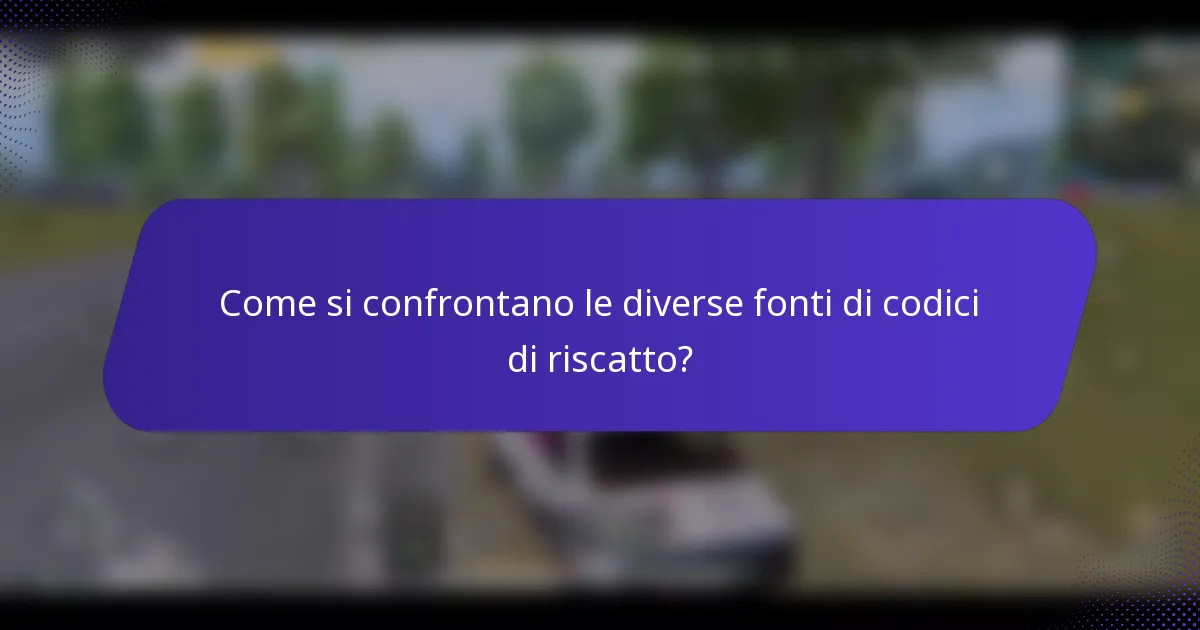 Come si confrontano le diverse fonti di codici di riscatto?