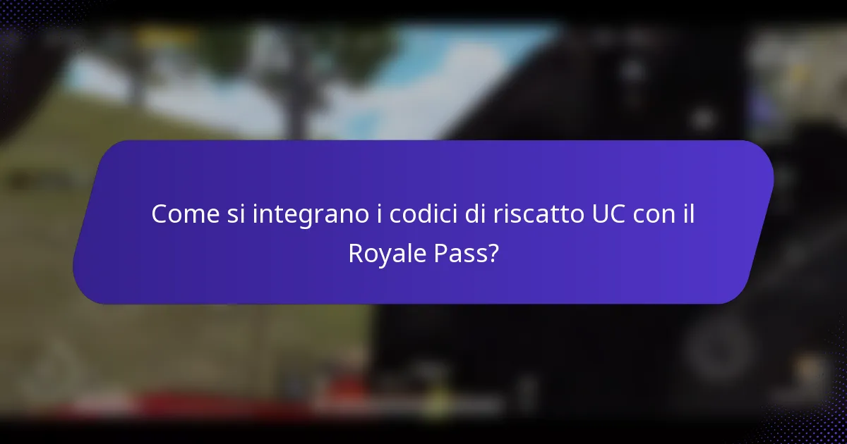 Come si integrano i codici di riscatto UC con il Royale Pass?