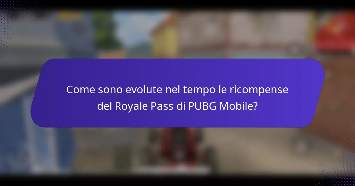 Come sono evolute nel tempo le ricompense del Royale Pass di PUBG Mobile?