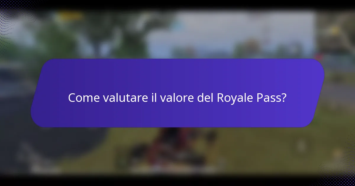 Come valutare il valore del Royale Pass?