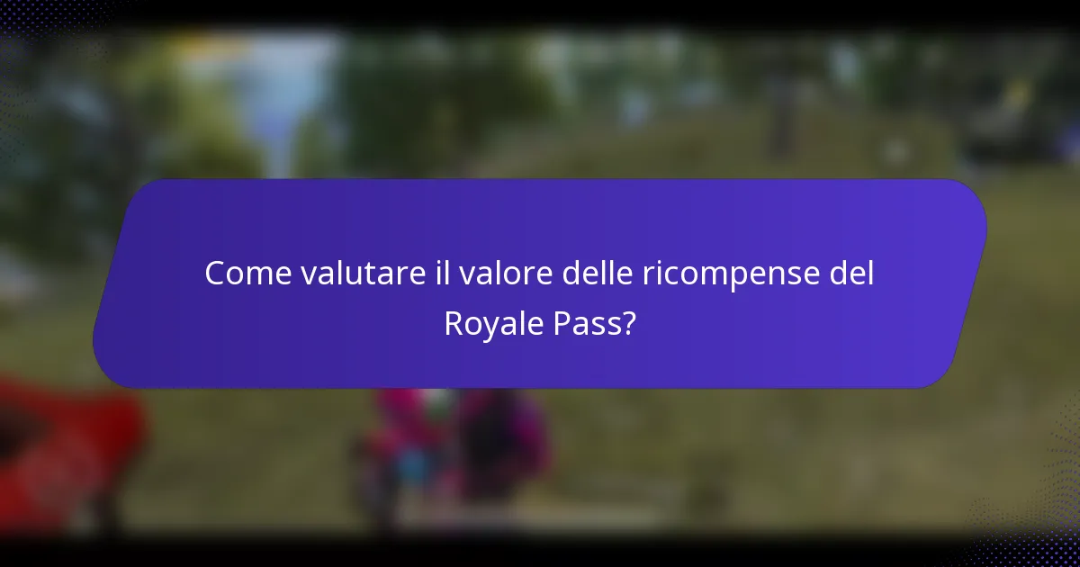 Come valutare il valore delle ricompense del Royale Pass?