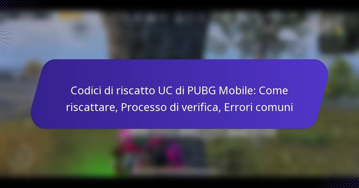 Codici di riscatto UC di PUBG Mobile: Come riscattare, Processo di verifica, Errori comuni