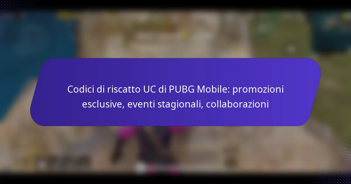 Codici di riscatto UC di PUBG Mobile: promozioni esclusive, eventi stagionali, collaborazioni