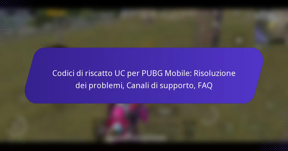 Codici di riscatto UC per PUBG Mobile: Risoluzione dei problemi, Canali di supporto, FAQ
