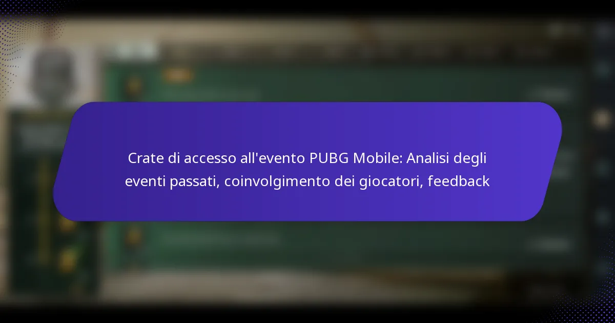 Crate di accesso all’evento PUBG Mobile: Analisi degli eventi passati, coinvolgimento dei giocatori, feedback