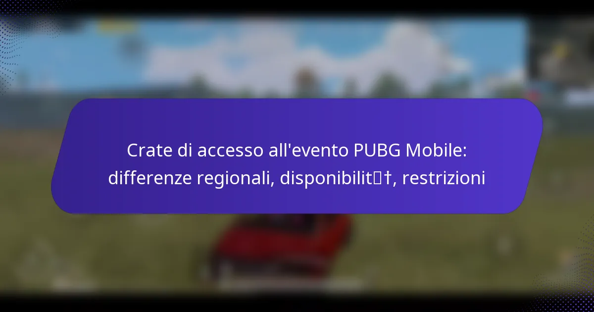 Crate di accesso all’evento PUBG Mobile: differenze regionali, disponibilità, restrizioni