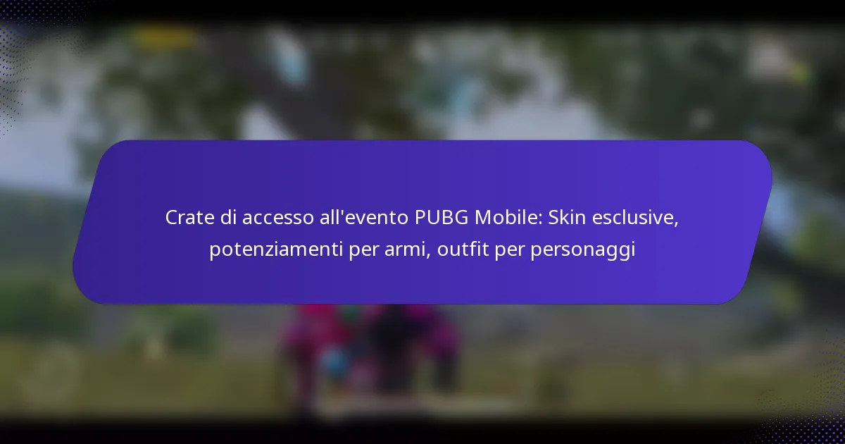 Crate di accesso all’evento PUBG Mobile: Skin esclusive, potenziamenti per armi, outfit per personaggi