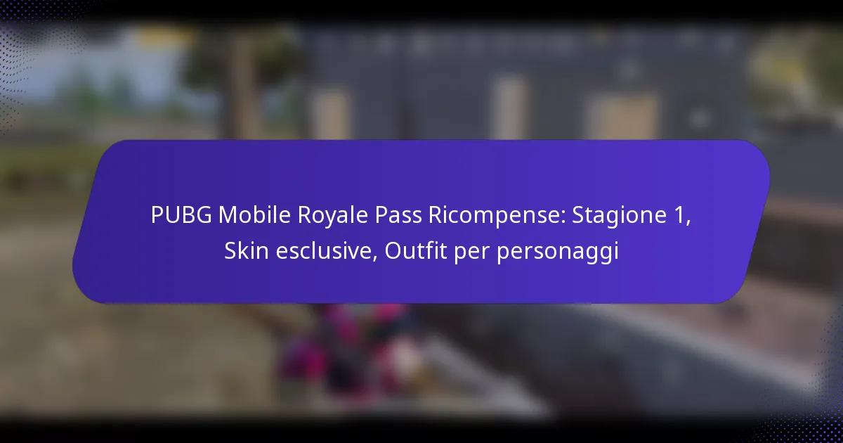 PUBG Mobile Royale Pass Ricompense: Stagione 1, Skin esclusive, Outfit per personaggi