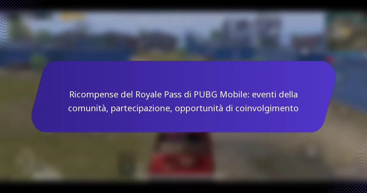 Ricompense del Royale Pass di PUBG Mobile: eventi della comunità, partecipazione, opportunità di coinvolgimento