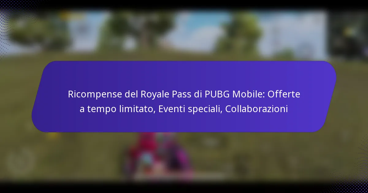 Ricompense del Royale Pass di PUBG Mobile: Offerte a tempo limitato, Eventi speciali, Collaborazioni