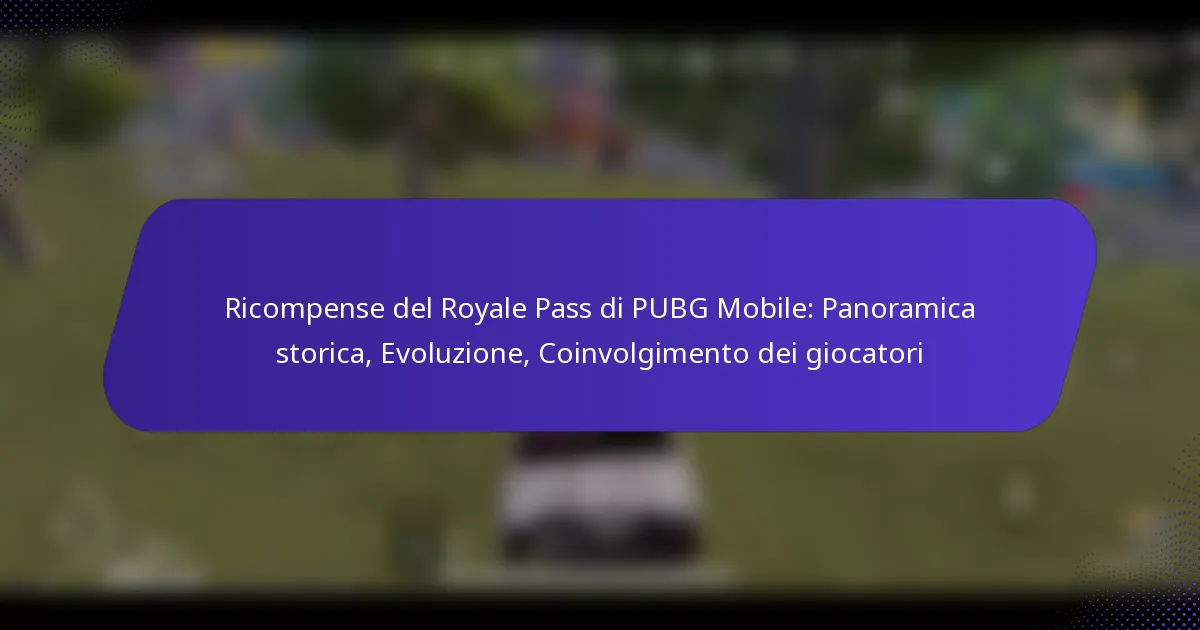 Ricompense del Royale Pass di PUBG Mobile: Panoramica storica, Evoluzione, Coinvolgimento dei giocatori