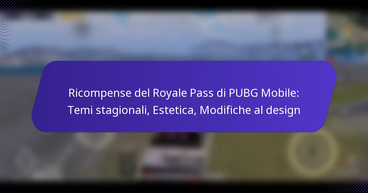 Ricompense del Royale Pass di PUBG Mobile: Temi stagionali, Estetica, Modifiche al design