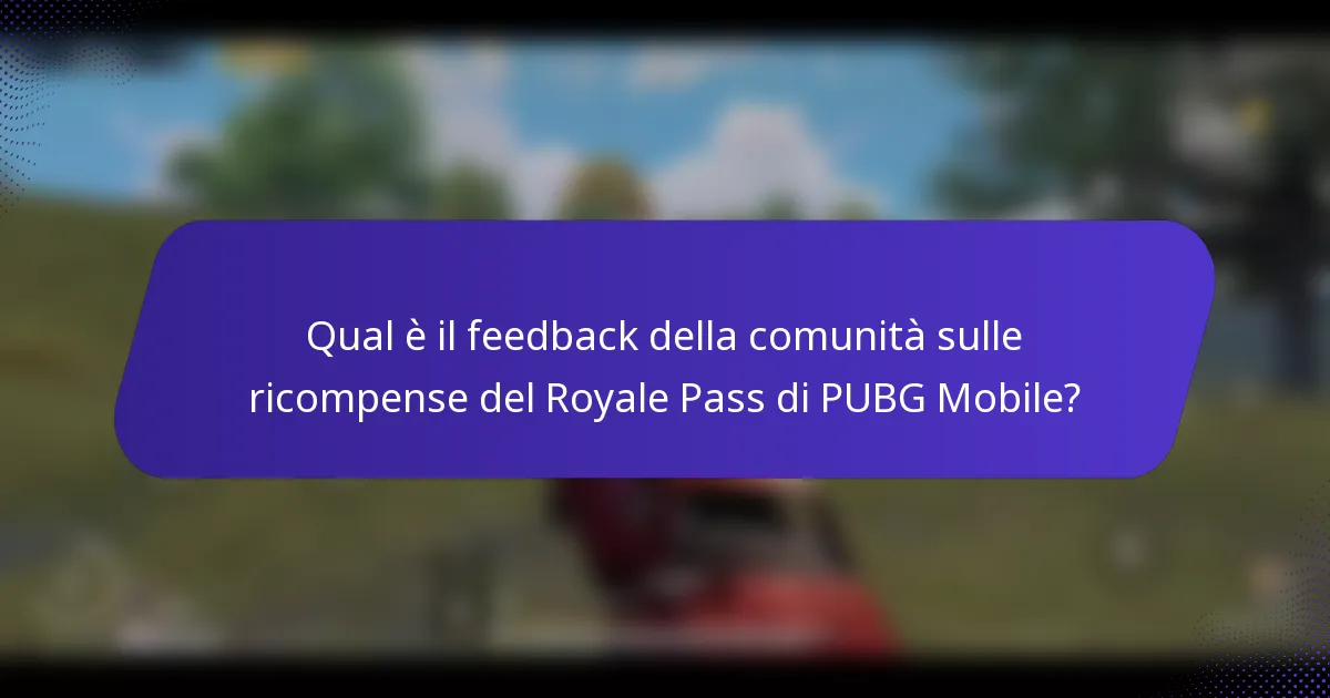 Qual è il feedback della comunità sulle ricompense del Royale Pass di PUBG Mobile?