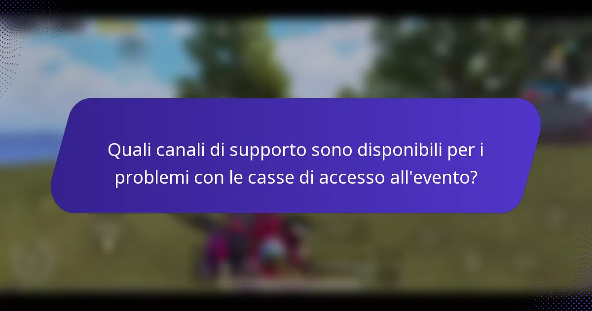 Quali canali di supporto sono disponibili per i problemi con le casse di accesso all'evento?