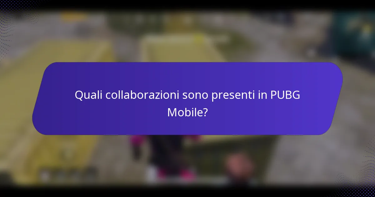 Quali collaborazioni sono presenti in PUBG Mobile?