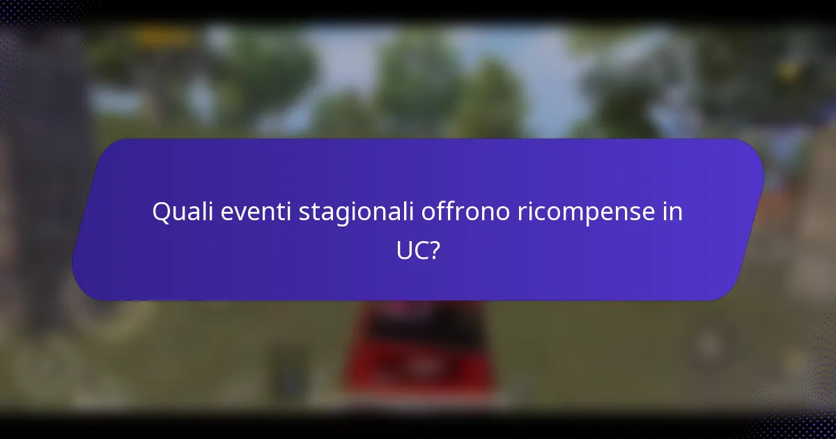 Quali eventi stagionali offrono ricompense in UC?