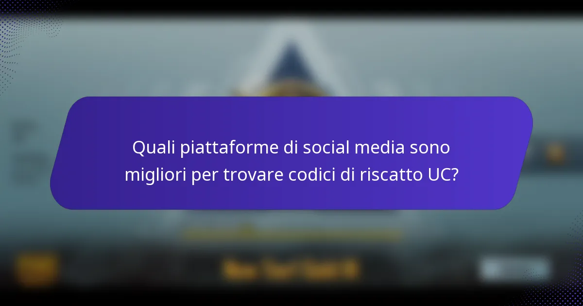 Quali piattaforme di social media sono migliori per trovare codici di riscatto UC?
