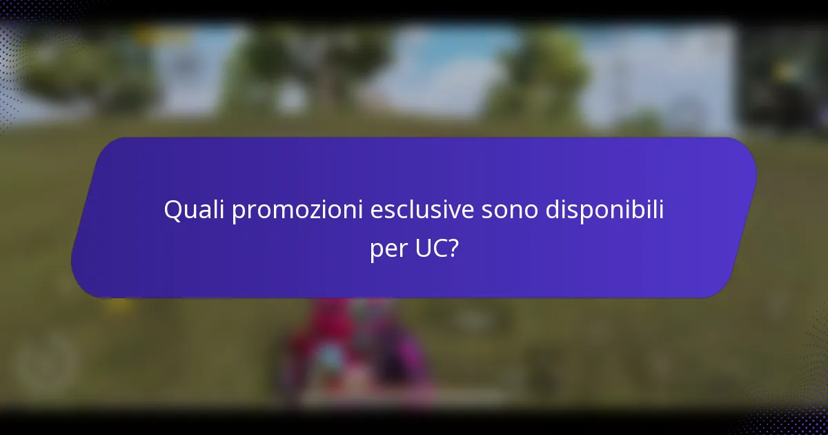 Quali promozioni esclusive sono disponibili per UC?