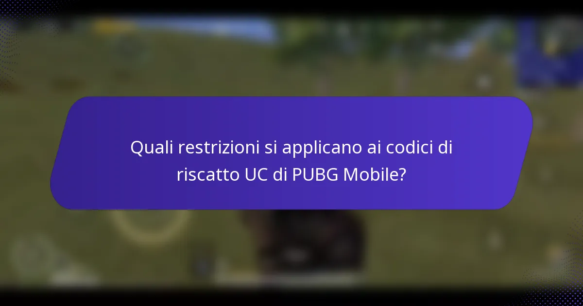 Quali restrizioni si applicano ai codici di riscatto UC di PUBG Mobile?