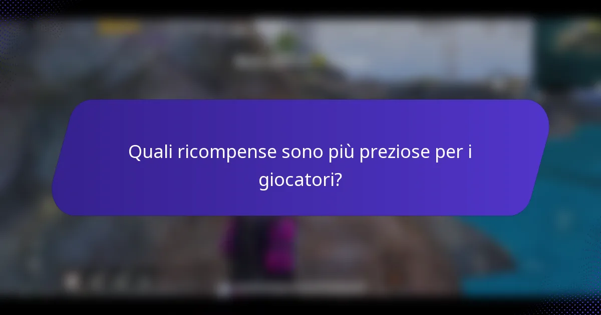 Quali ricompense sono più preziose per i giocatori?
