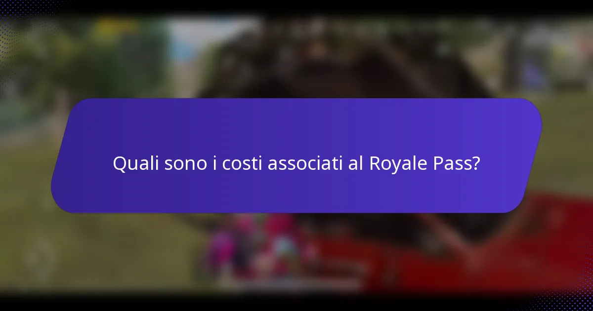 Quali sono i costi associati al Royale Pass?