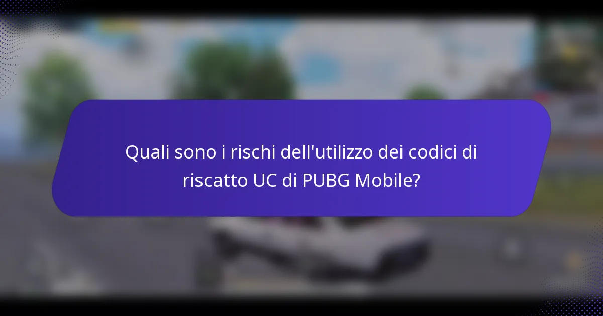 Quali sono i rischi dell'utilizzo dei codici di riscatto UC di PUBG Mobile?