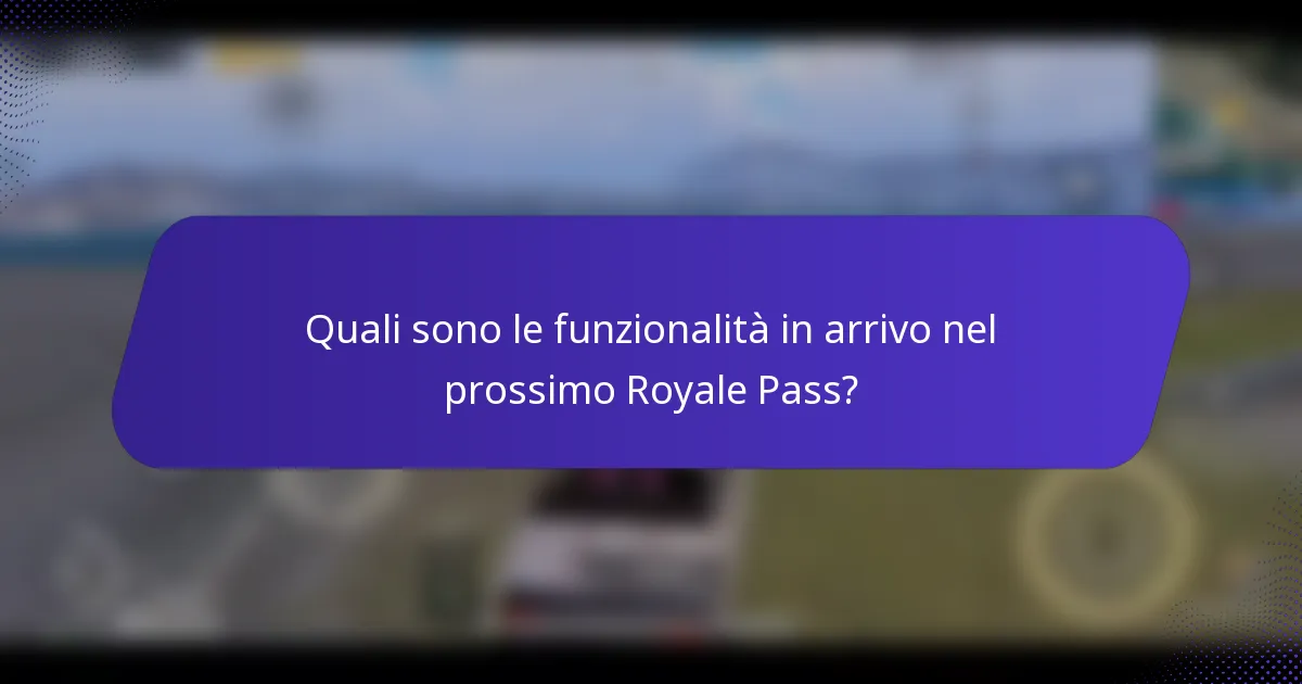 Quali sono le funzionalità in arrivo nel prossimo Royale Pass?
