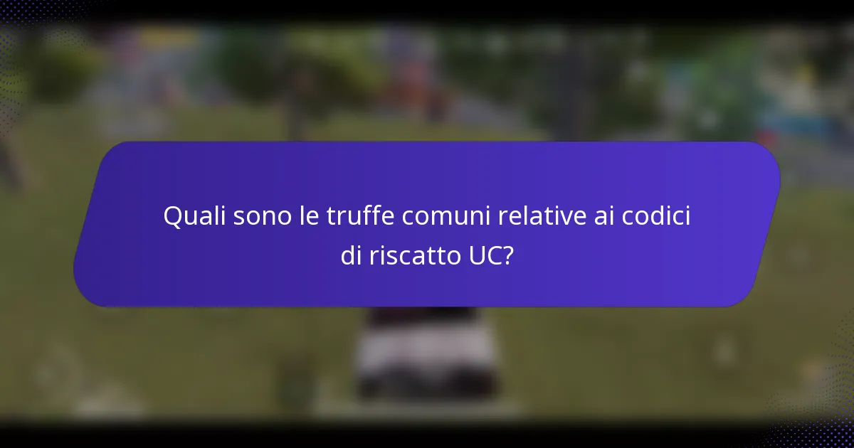 Quali sono le truffe comuni relative ai codici di riscatto UC?