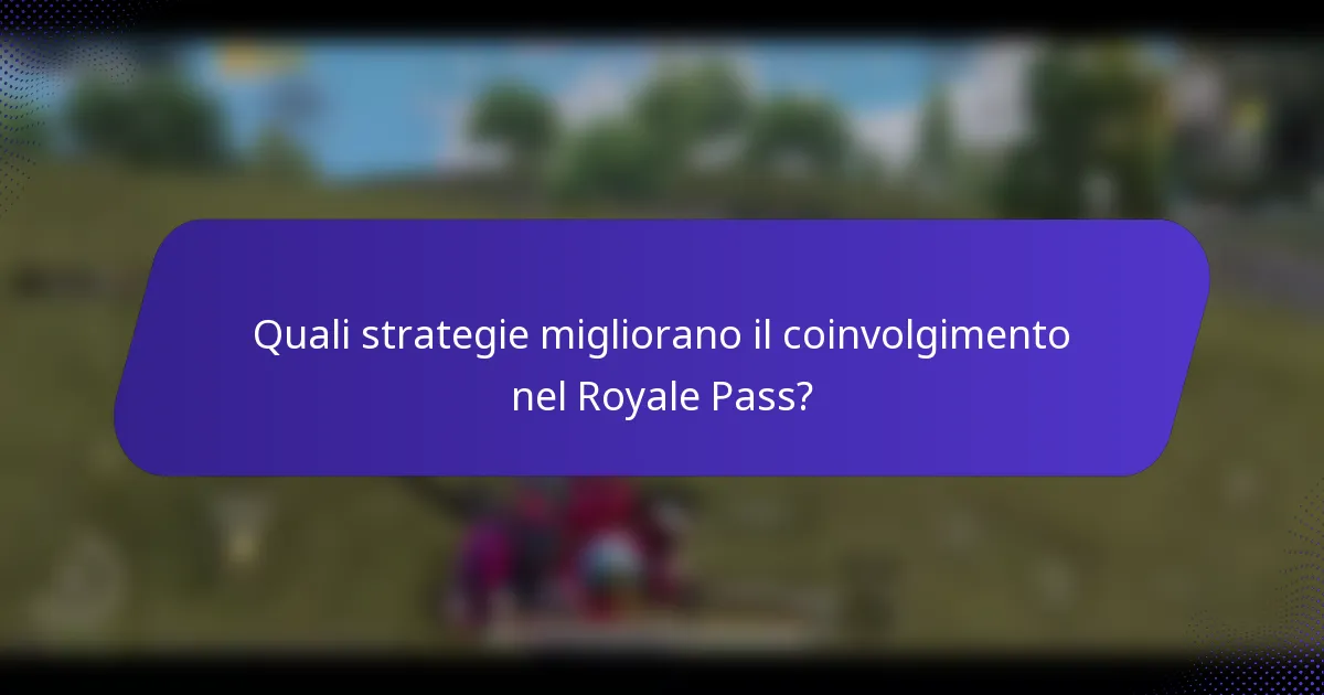 Quali strategie migliorano il coinvolgimento nel Royale Pass?