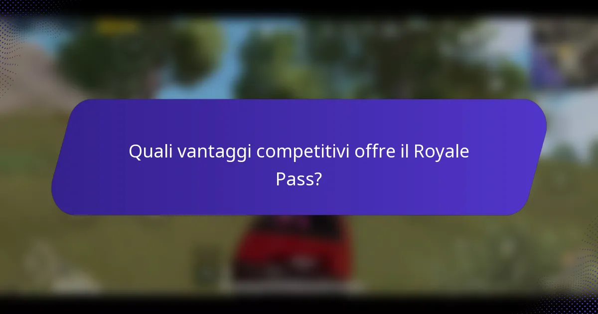 Quali vantaggi competitivi offre il Royale Pass?
